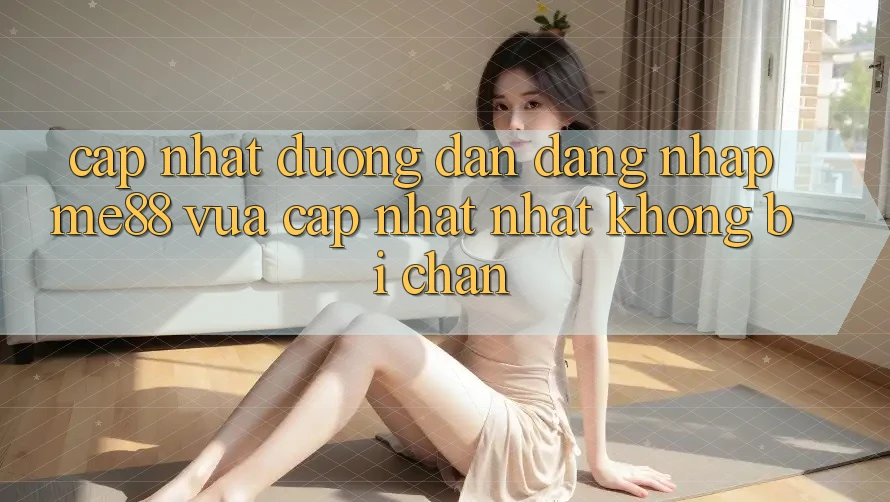 Cập nhật đường dẫn đăng nhập me88 vừa cập nhật nhất không bị chặn Cập nhật đường dẫn đăng nhập me88 vừa cập nhật nhất không bị chặn