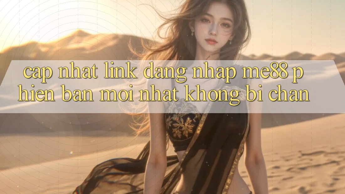 Cập nhật link đăng nhập me88 phiên bản mới nhất không bị chặn