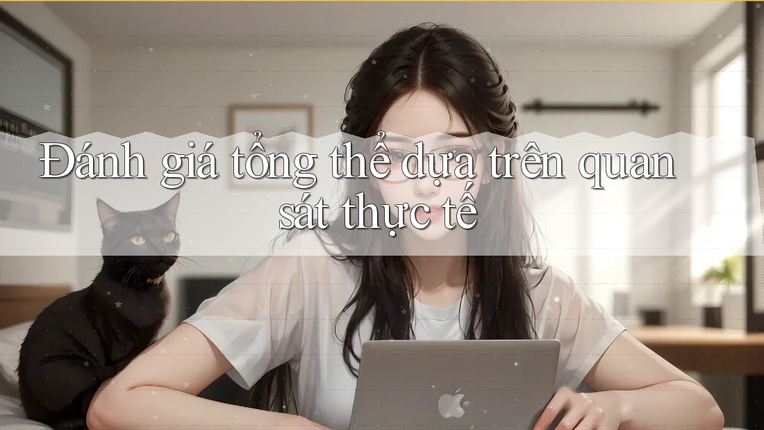 Đánh giá tổng thể dựa trên quan sát thực tế Đánh giá tổng thể dựa trên quan sát thực tế