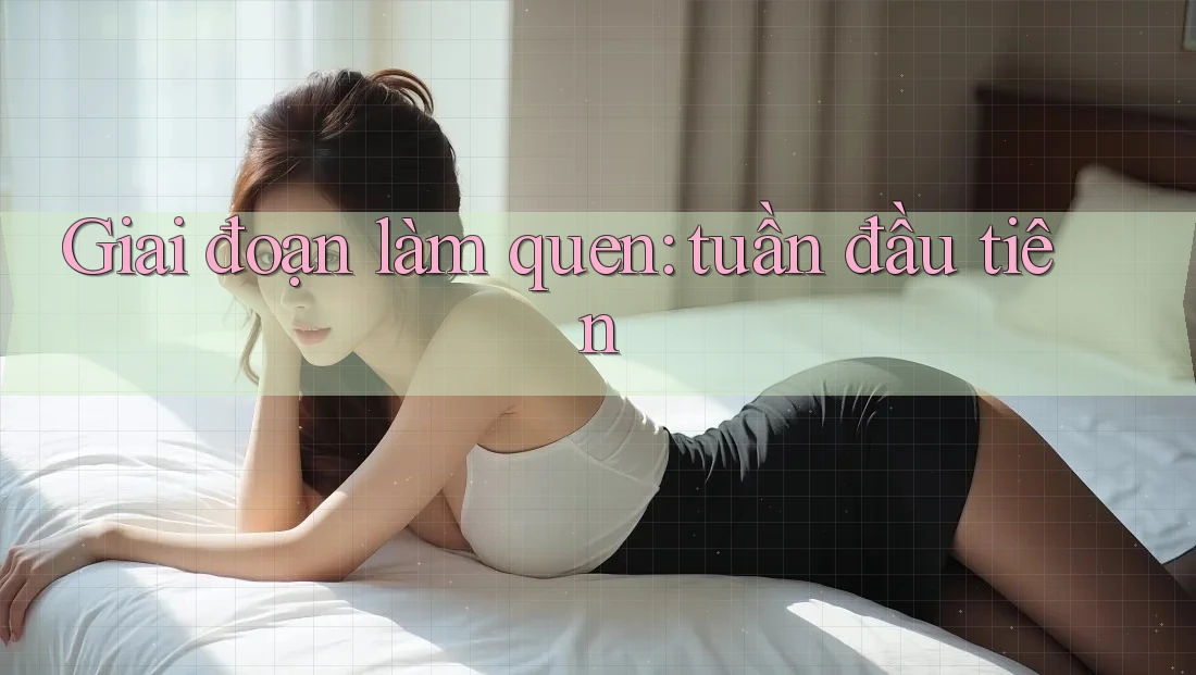 Giai đoạn làm quen: tuần đầu tiên Giai đoạn làm quen: tuần đầu tiên