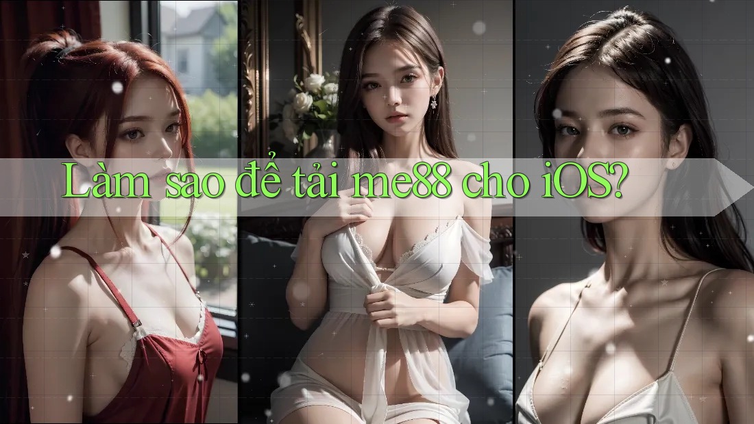 Làm sao để tải me88 cho iOS? Làm sao để tải me88 cho iOS?