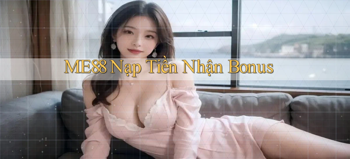 me88  nạp tiền nhận bonus
