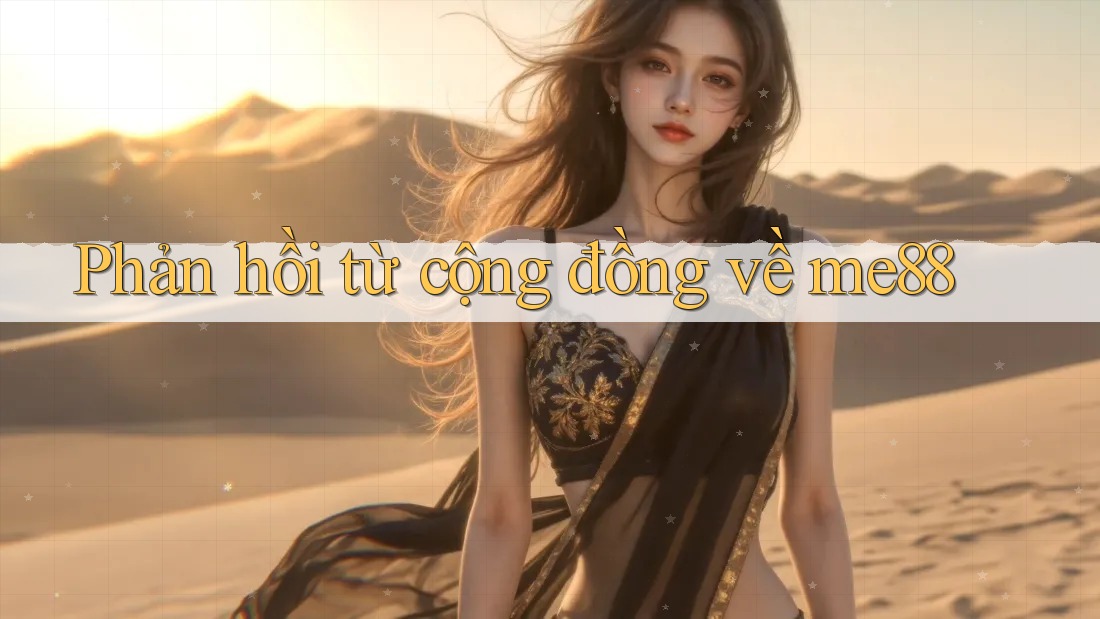 Phản hồi từ cộng đồng về me88 Phản hồi từ cộng đồng về me88