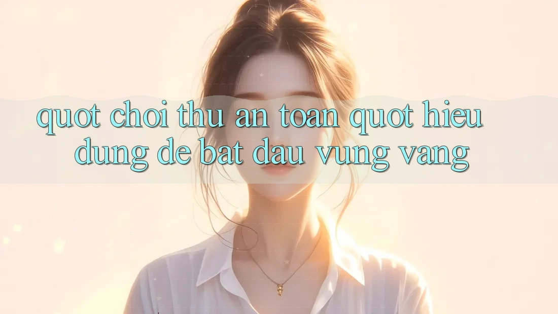 " Chơi Thử An Toàn" - Hiểu Đúng Để Bắt Đầu Vững Vàng " Chơi Thử An Toàn" - Hiểu Đúng Để Bắt Đầu Vững Vàng
