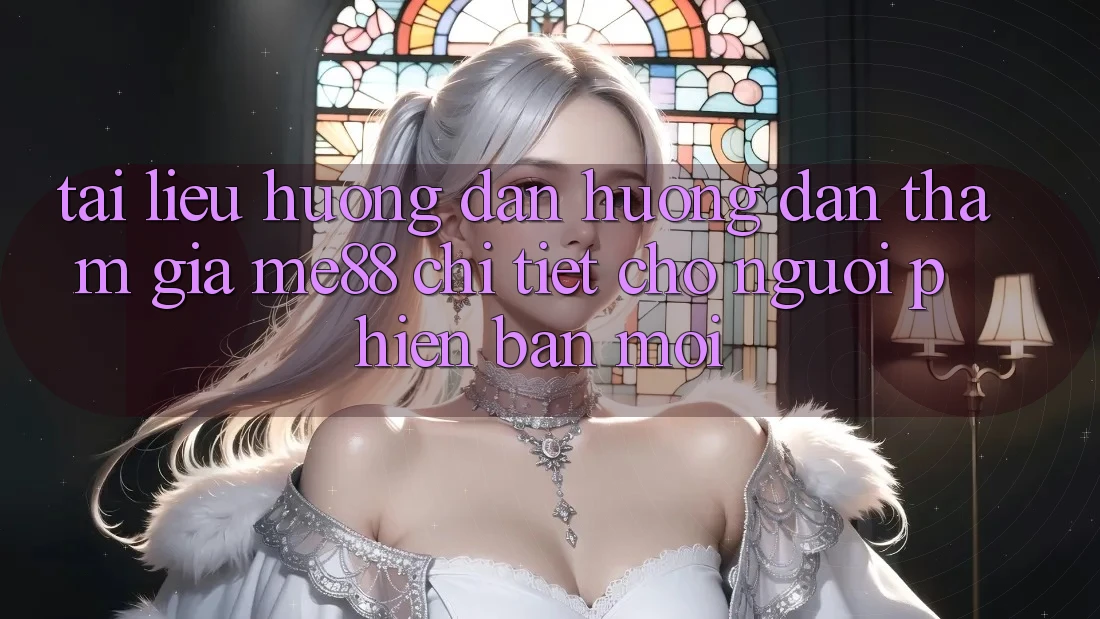 Tài liệu hướng dẫn hướng dẫn tham gia me88 chi tiết cho người phiên bản mới Tài liệu hướng dẫn hướng dẫn tham gia me88 chi tiết cho người phiên bản mới